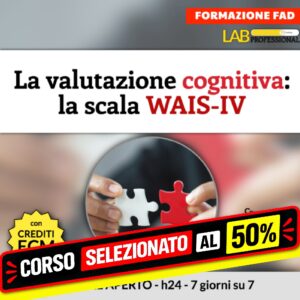 La valutazione cognitiva: WAIS-IV