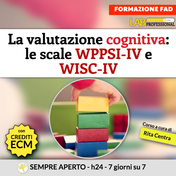 La valutazione cognitiva: WPPSI-IV e WISC-IV