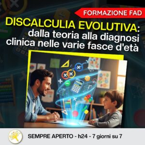 DISCALCULIA EVOLUTIVA: dalla teoria alla diagnosi clinica nelle varie fasce d'età 🎁 PROMO -50% FINO AL 15/08