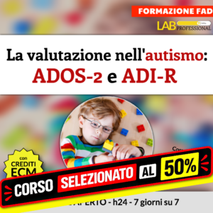 La valutazione nell’autismo: ADOS-2 e ADI-R